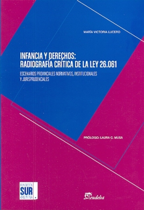 Infancia y derechos: Radiografia critica de la ley 26.061