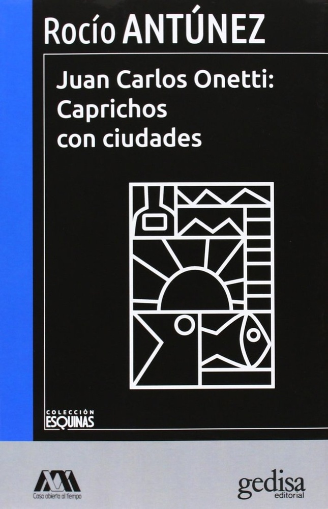 Juan Carlos Onetti: Caprichos con ciudades