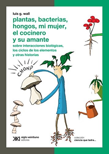 Plantas, bacterias, hongos, mi mujer, el cocinero y su amante