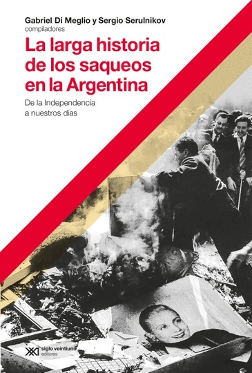 La Larga historia de los saqueos en la Argentina