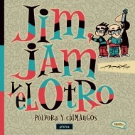 Jim, Jam y el otro. Pólvora y chimangos