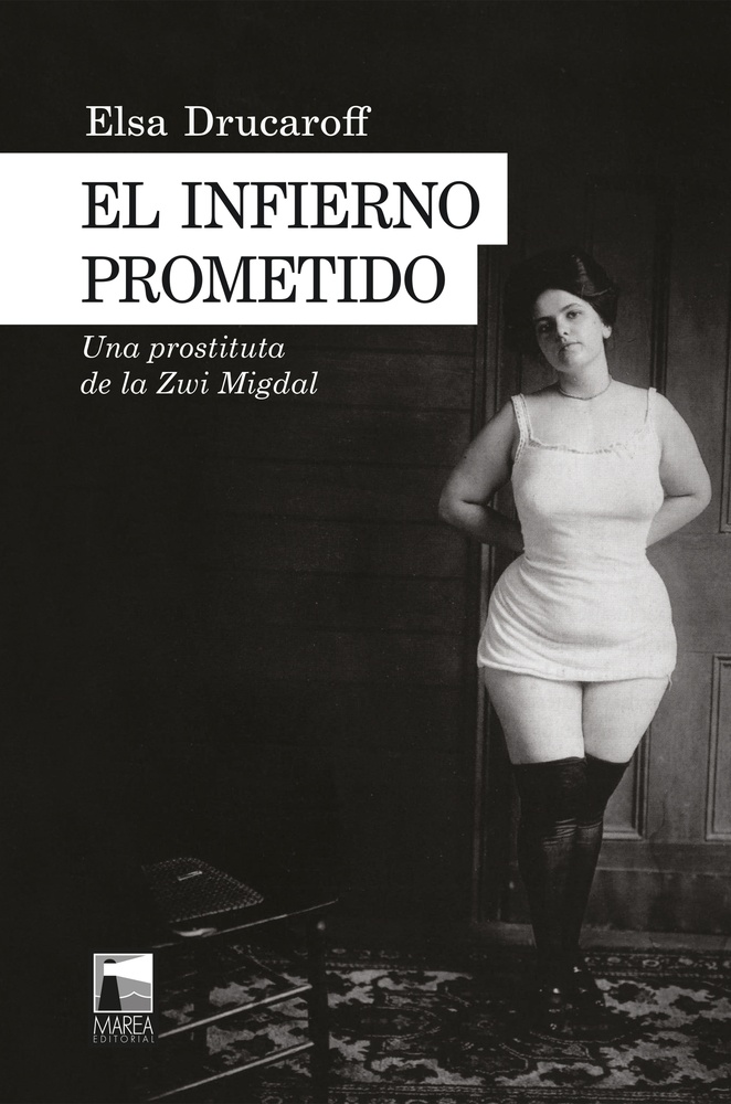 El infierno prometido. Una prostituta de la Zwi Migdal