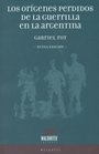 Los Origenes perdidos de la guerrilla argentina