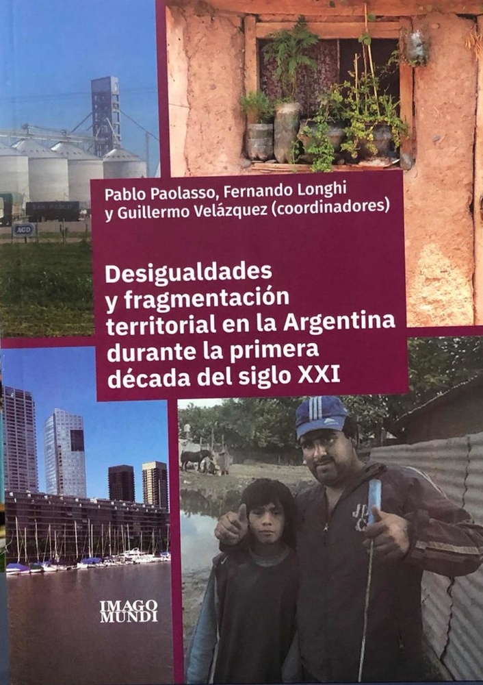 Desigualdades y fragmentacion territorial en la Argentina durante la primera decada del siglo XXI