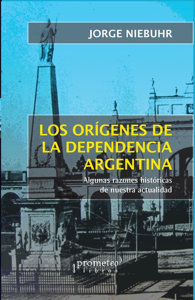 Los Origenes de la dependencia argentina