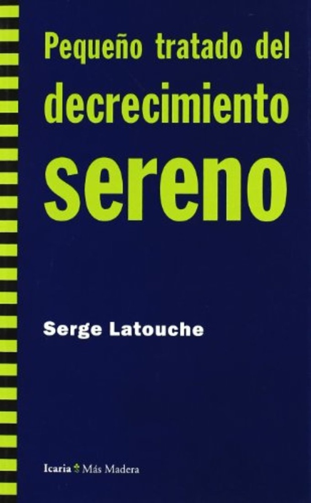 Pequeño tratado del decrecimiento sereno