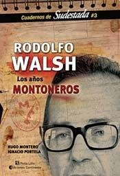 Rodolfo Walsh: Los años montoneros