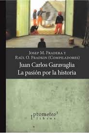 Juan Carlos Garavaglia. La pasión por la historia