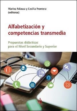 Alfabetización y competencias transmedia - Propuestas didácticas para el Nivel Secundario y Superior