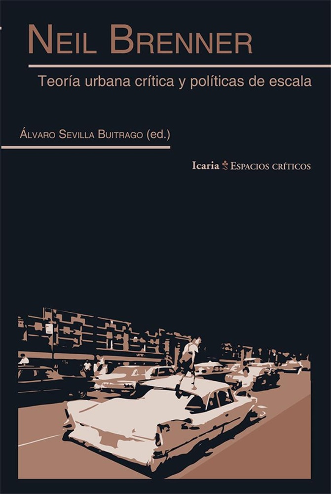 Neil Brenner. Teoria urbana critica y politicas de escala