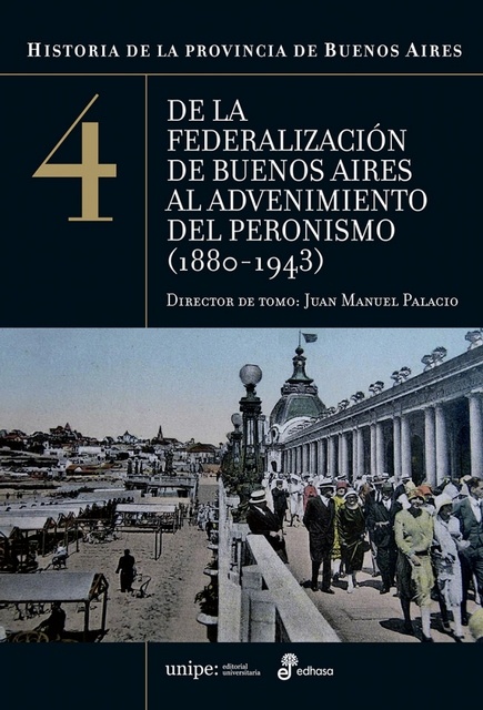 De la federalización de Buenos Aires al advenimiento del peronismo