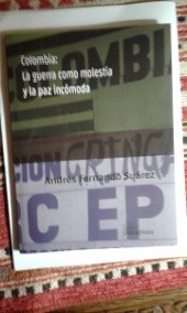 Colombia: La guerra como molestia y la paz incomoda