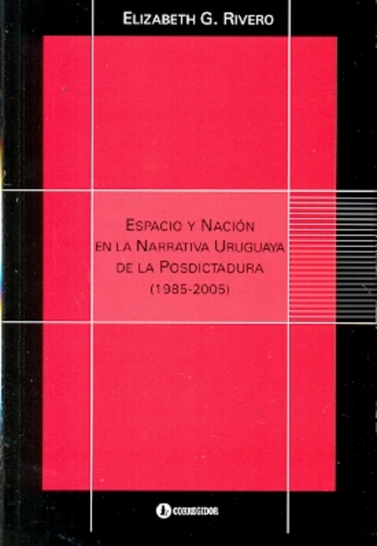 Espacio y nación en la narrativa uruguaya de la postdictadura (1985-2005)