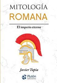 Mitologia Romana. El imperio eterno