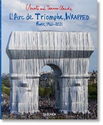 LArc de Triomphe, Wrapped. Paris, 1961-2021