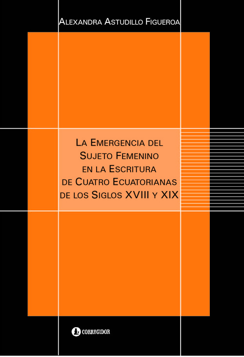 La Emergencia del sujeto femenino en la escritura de cuatro ecuatorianas de los siglos XVIII y XIX