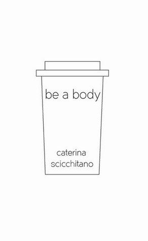 Be a body