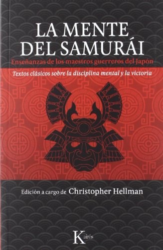 La mente del Samurai. Enseñanzas de los maestros guerreros del Japón