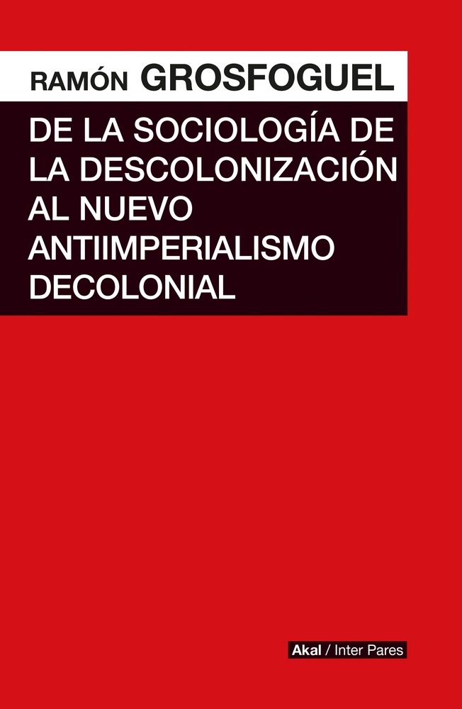 De la sociología de la descolonización al nuevo antiimperialismo decolonial