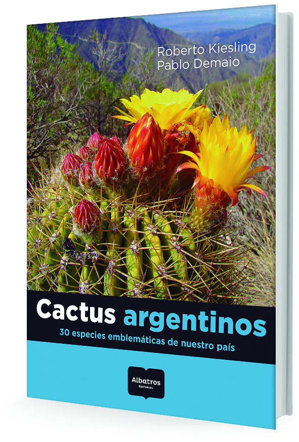 Cactus argentinos. 30 especies emblematicas de nuestro pais