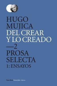 Del crear y lo creado 2. Prosa selecta 1: ensayos