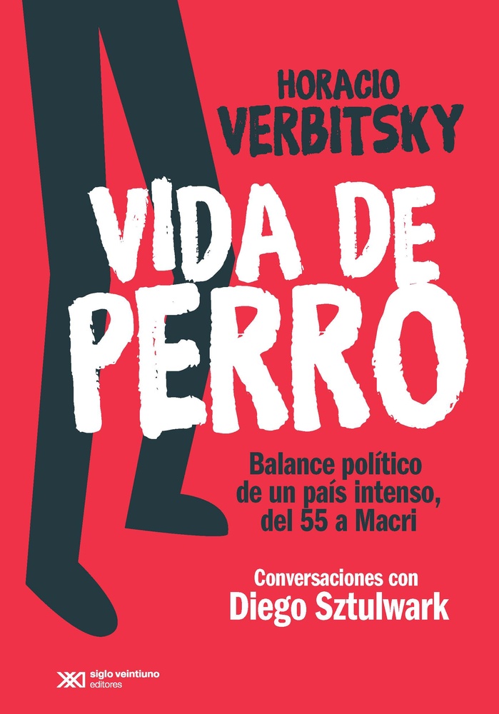 Vida de perro, Balance politico, de un pais intenso del 55 a Macri