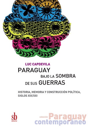 Paraguay bajo las sombras de sus guerras