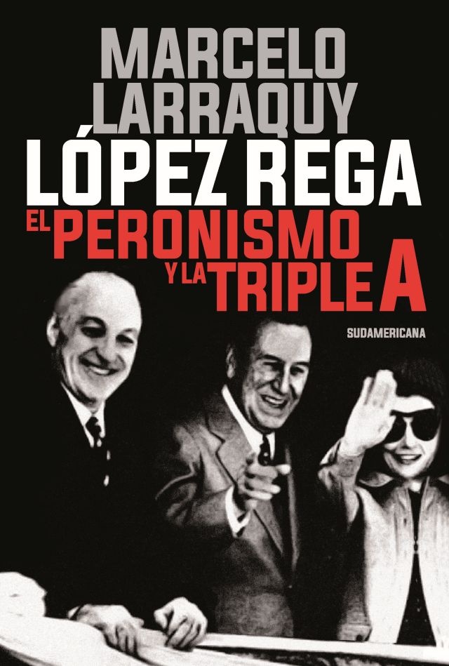 Lopez Rega. El peronismo y la triple A