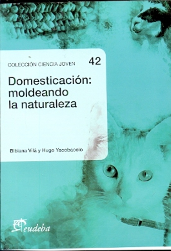 Domesticacion: moldeando la naturaleza