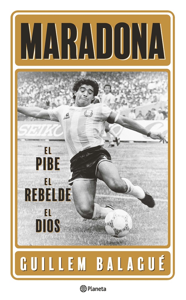 Maradona. El pibe, el rebelde, el dios