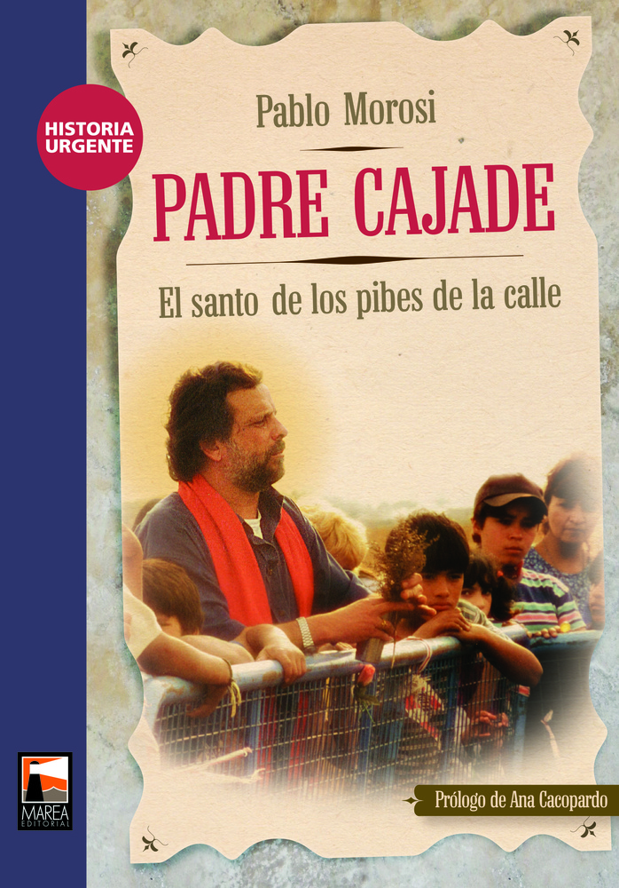 Padre Cajade. EL santo de los pibes de la calle