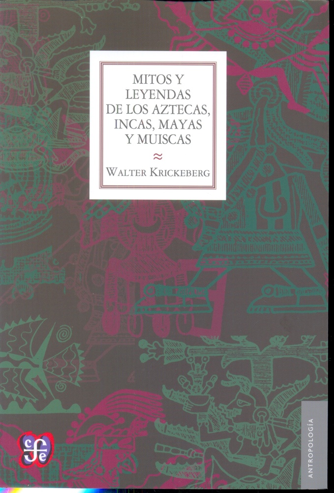 Mitos y leyendas de los aztecas, incas, mayas y muiscas