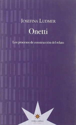 Onetti. Los procesos de construccion del relato