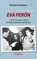 Yo fui el confesor de Eva Perón. Conversaciones con el padre Hernán Benítez