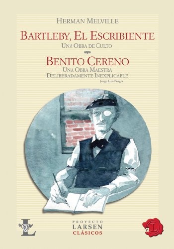 Bartleby, el escribiente - Benito Cereno