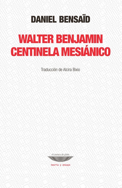 Walter Benjamin. Centinela mesiánico