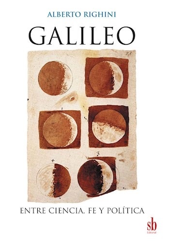 Galileo. Entre ciencia, fe y politica