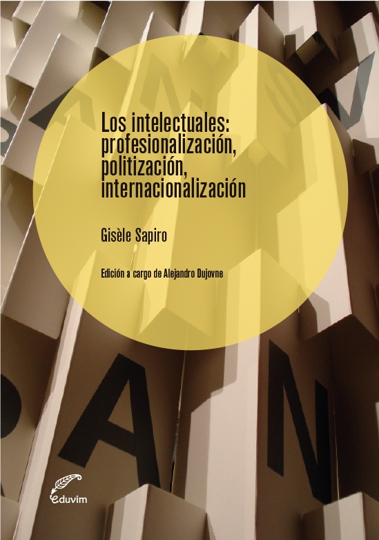 Intelectuales, Los: profesionalizacion, politizacion, intenacionalizacion