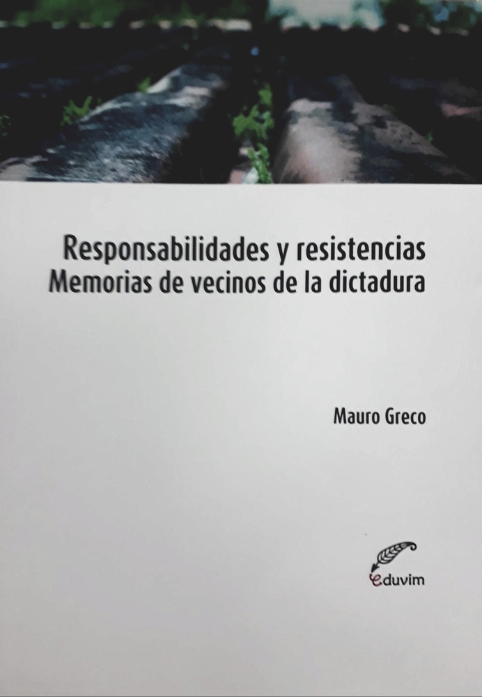 Responsabilidades y resistencias. Memorias de vecinos de la dictadura