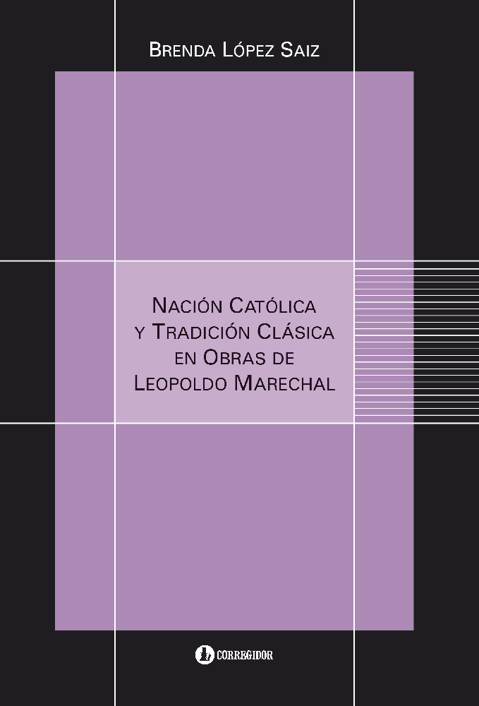 Nacion catolica y tradicion clasicaen obras de Leopoldo Marechal