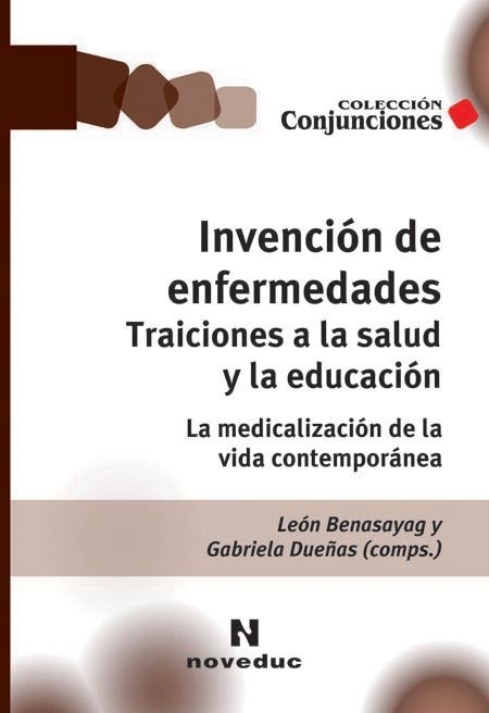 Invencion de enfermedades. Traiciones a la salud y la educacion