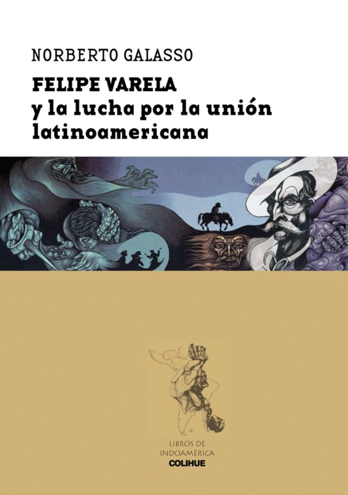 Felipe Varela y la lucha por la unión latinoamericana