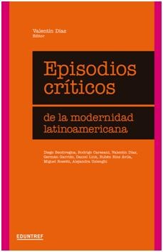 Episodios criticos de la modernidad latinoamericana