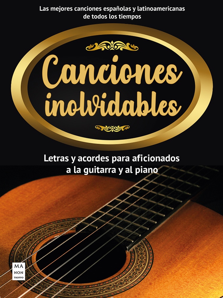 Canciones inolvidables: Letras y acordes para aficionados a la guitarra y al piano