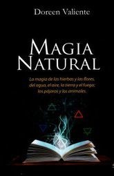 Magia natural . magia de las hierbas y las flores, del agua , aire , tierra y fuego ; los pajaros y l