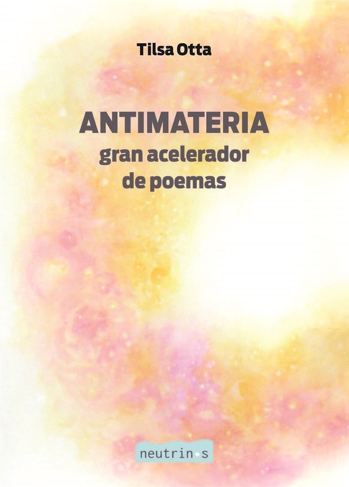 Antimateria: gran acelerador de poemas