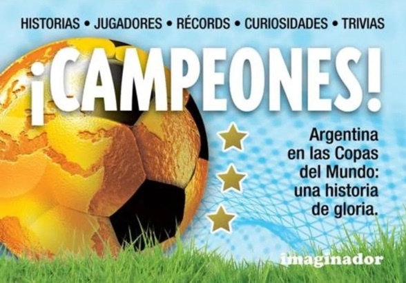 ¡Campeones! (Argentina En Las Copas Del Mundo, Una Historia De Gloria)