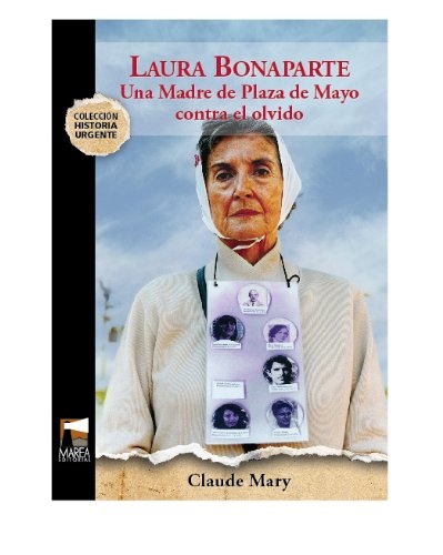 Laura Bonaparte. Una madre de Plaza de Mayo contra el olvido