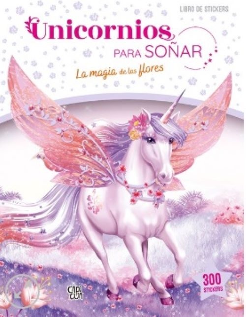 Unicornios para soñar: La magia de las flores