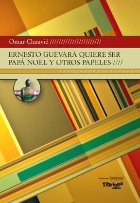 Ernesto Guevara quiere ser Papa Noel y otros papeles